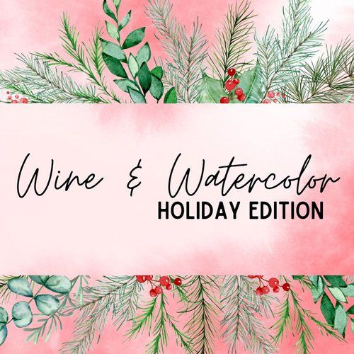 Wine & Watercolor Holiday Workshop