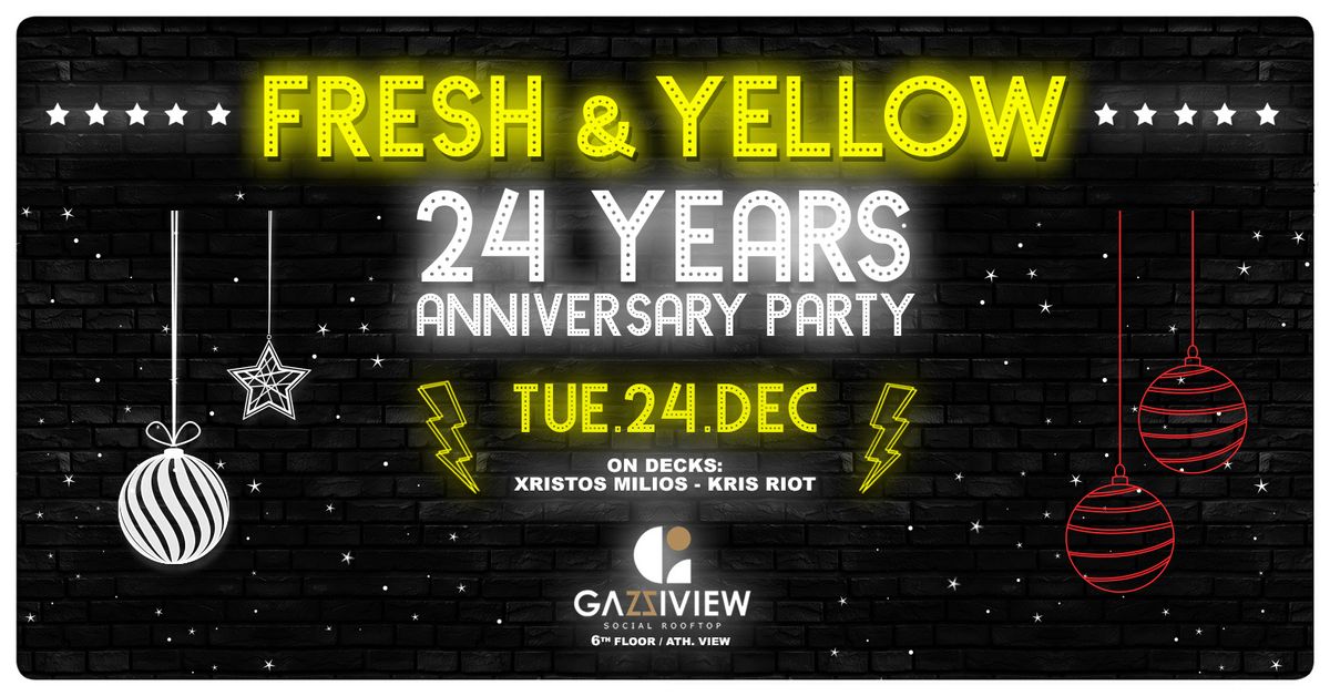 24 YEARS FRESH AND YELLOW @ GAZI VIEW | TUE.24.DEC