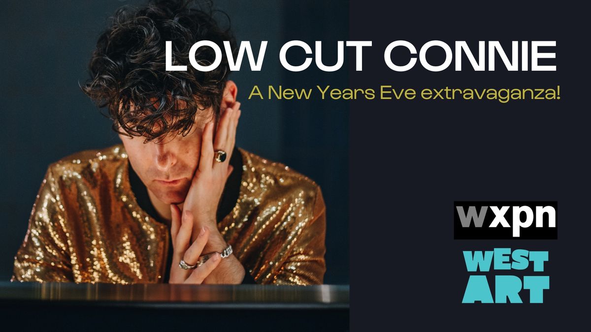 NYE Party! West Art & WXPN welcome Low Cut Connie!