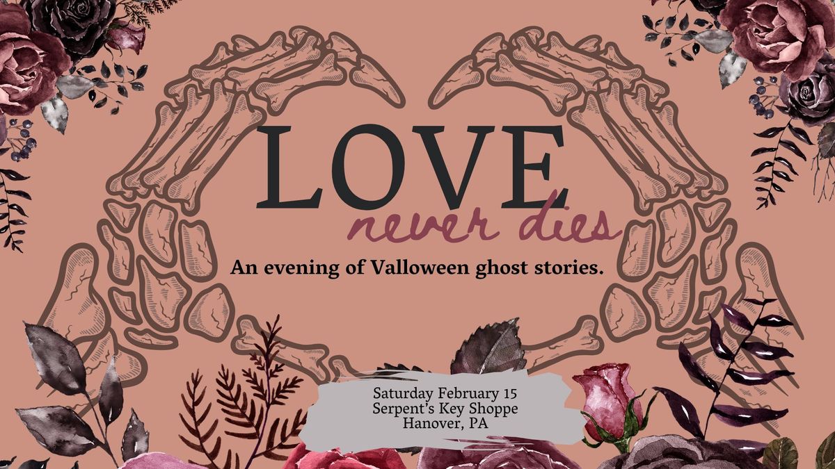 Love Never Dies: An Evening of Valloween Ghost Stories