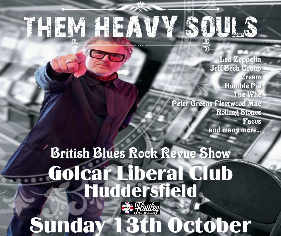 Golcar Liberal Club Huddersfield Presents THEM HEAVY SOULS 