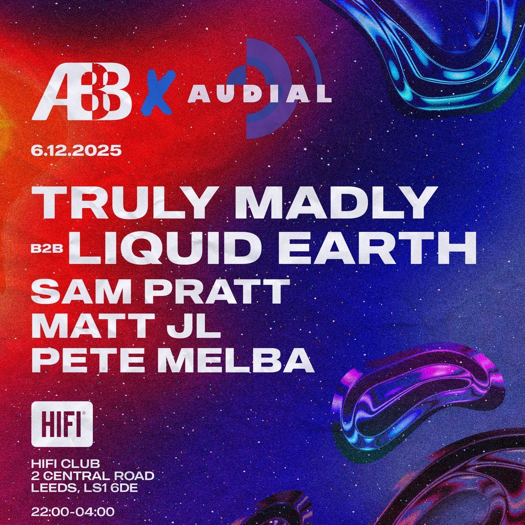ABB x AUDIAL Presents: Truly Madly b2b Liquid Earth + More