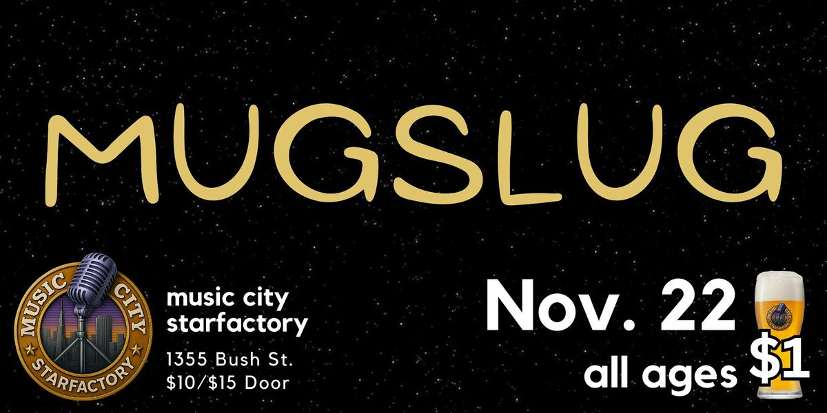 Mugslug - Live at Music City Starfactory