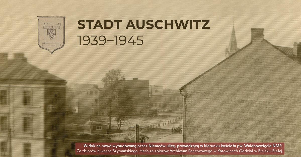 Stadt Auschwitz 1939-1945 wystawa