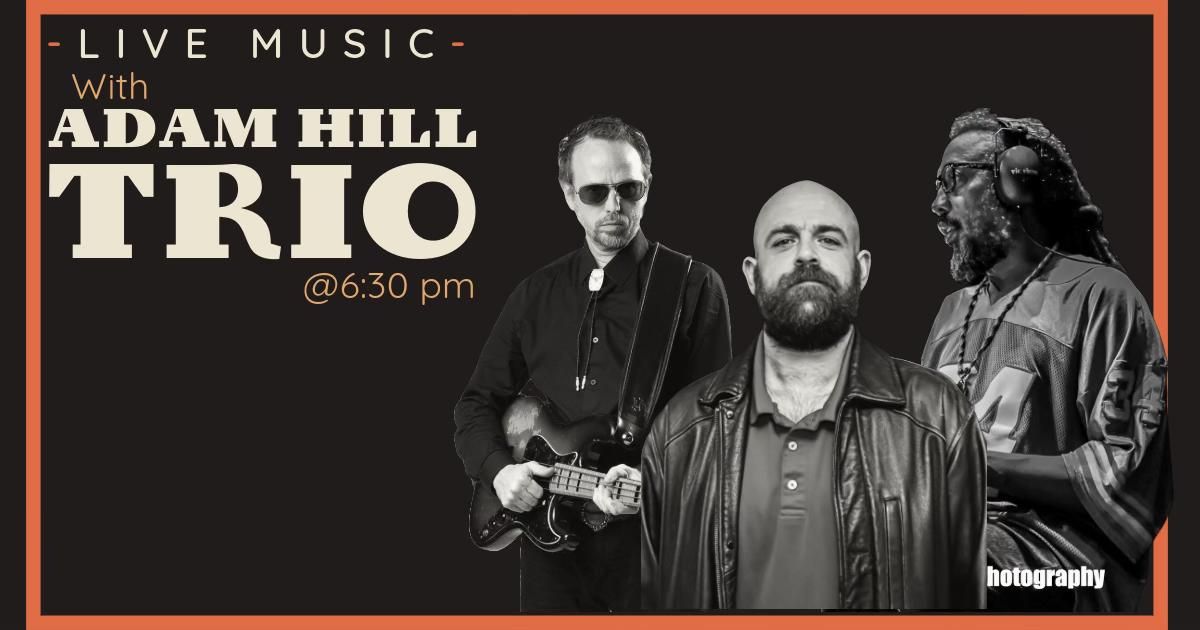 Live Music with Adam Hill Trio