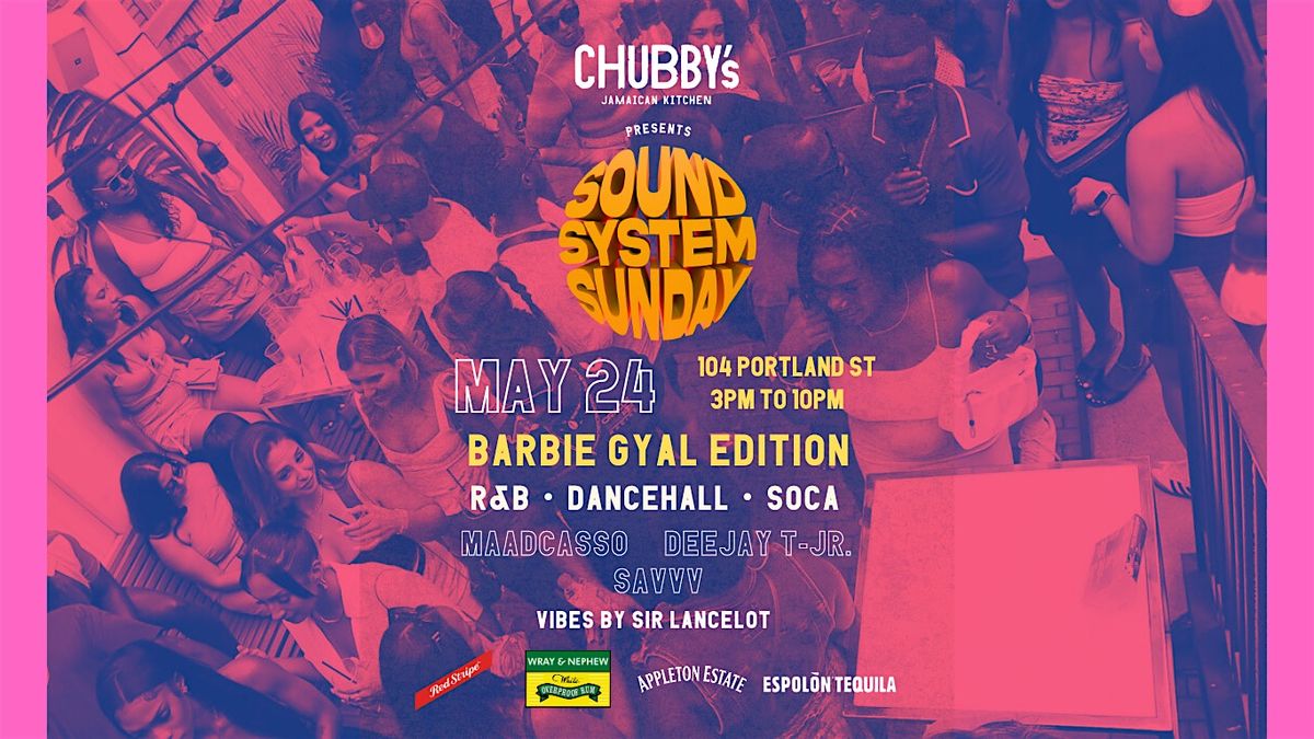 Chubby's Presents: Sound System Sundays: BARBIE GYAL EDTION