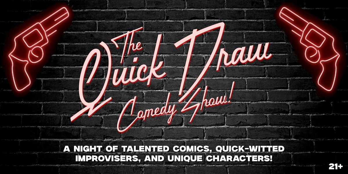The Quick Draw Comedy Show!