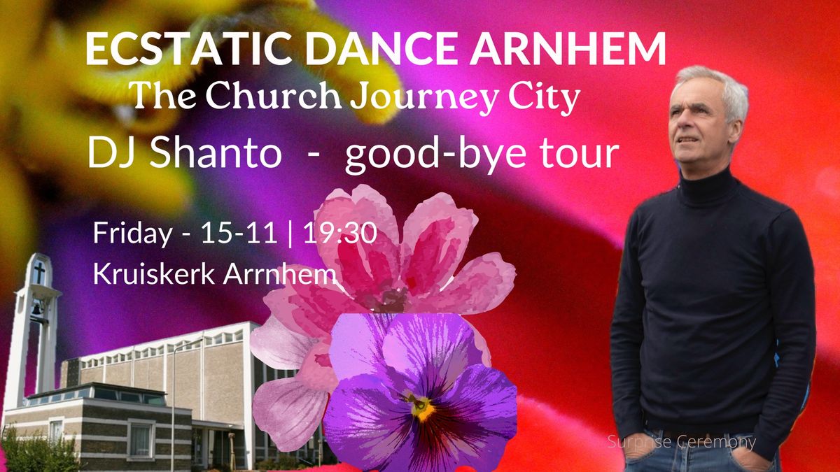 Ecstatic Dance Arnhem | THE CHURCH JOURNEY CITY - DJ Shanto\u2019s Say-good-bye tour