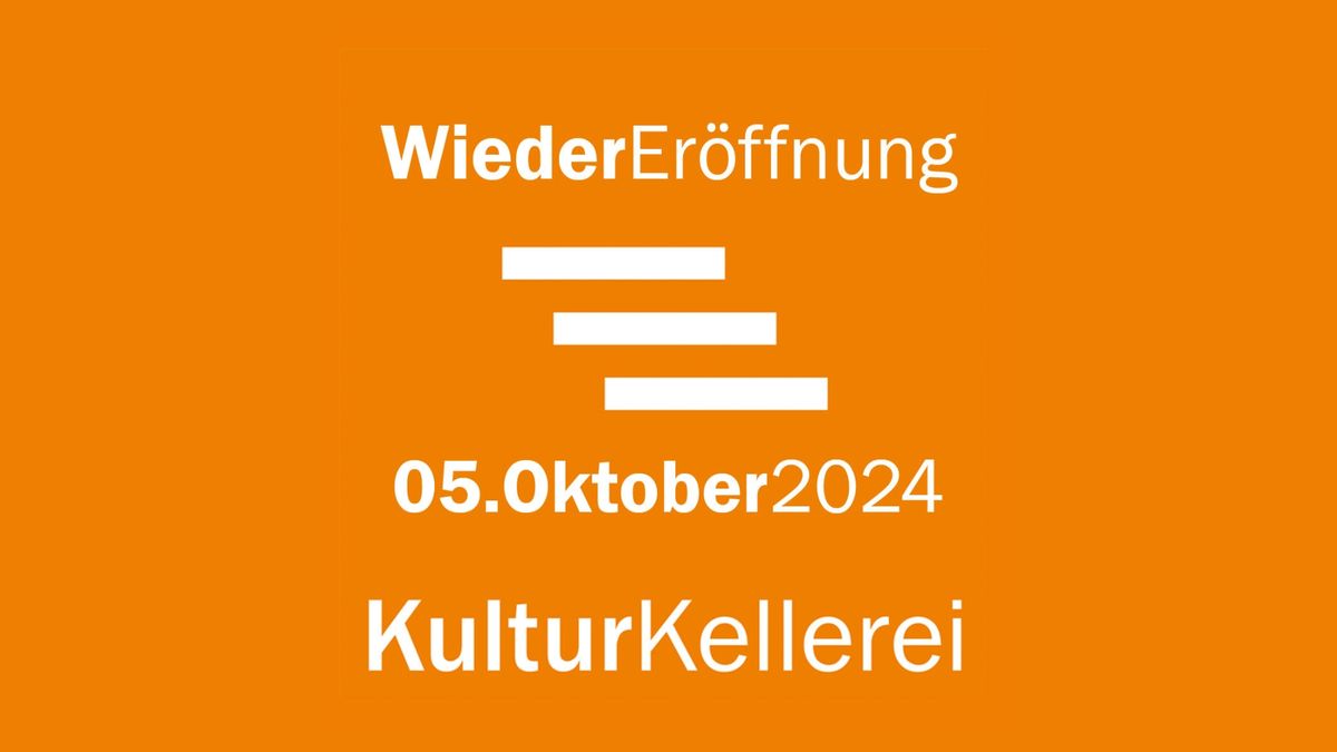 WiederEr\u00f6ffnung KulturKellerei