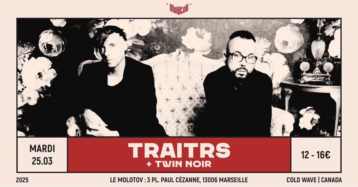 TRAITRS [Cold Wave | Canada] + TWIN NOIR \u2022 Le Molotov, Marseille