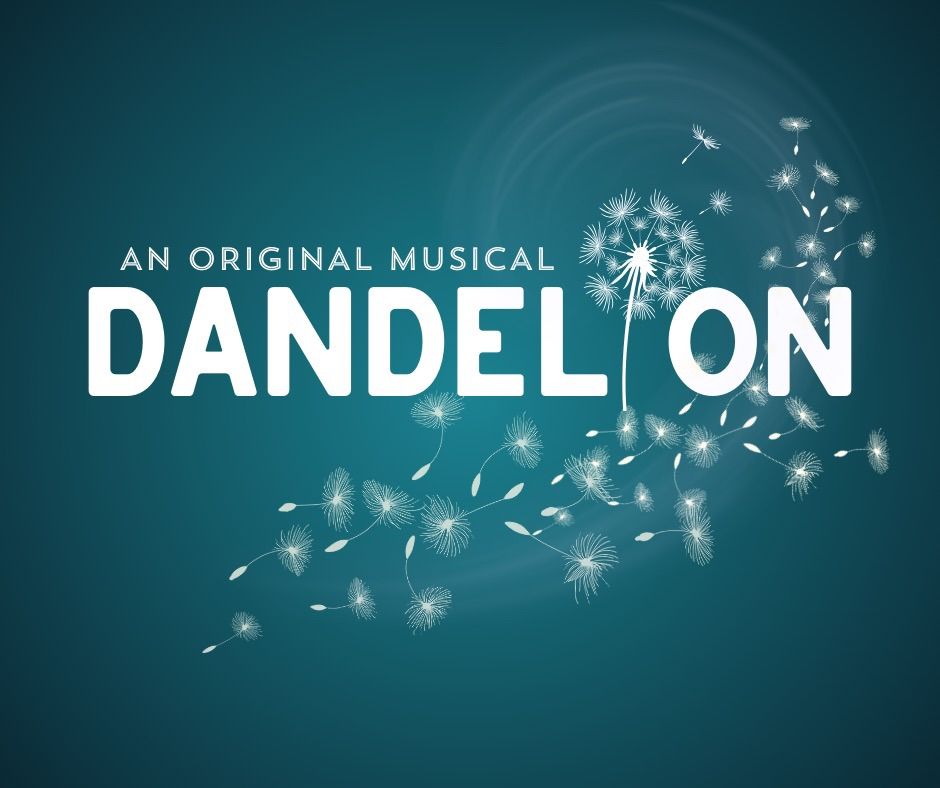Dandelion: An Original Musical Workshop Premier 
