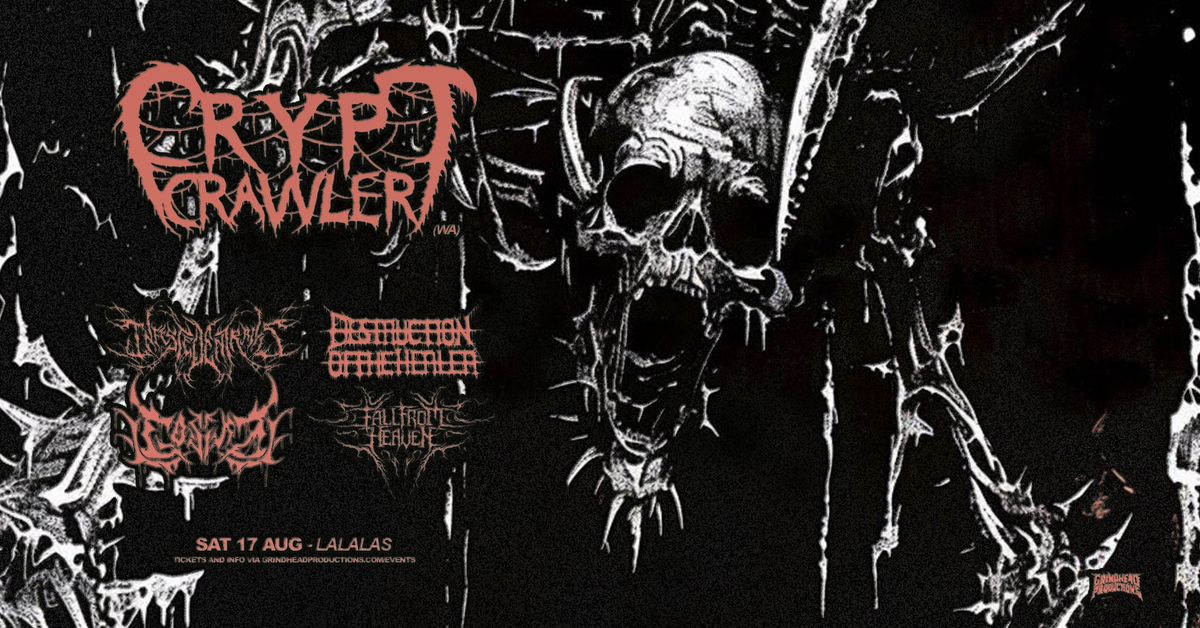 Crypt Crawler (WA)\/Infested Entrails\/Gosika\/Destruction Of The Healer\/Fall From Heaven