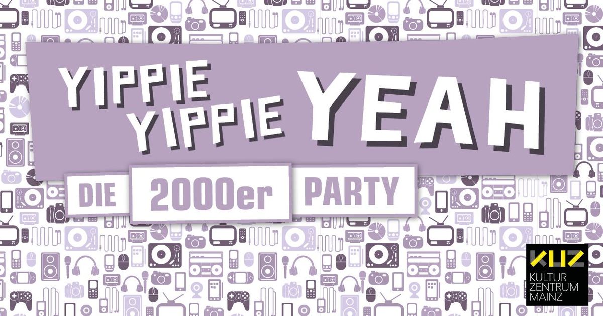 Yippie Yippie Yeah - Die 2000er Party | KUZ Kulturzentrum | Mainz