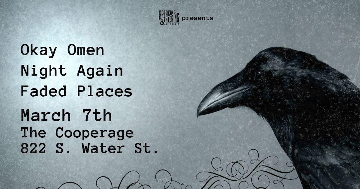 Breaking & Entering presents: Okay Omen\/Night Again\/Faded Places