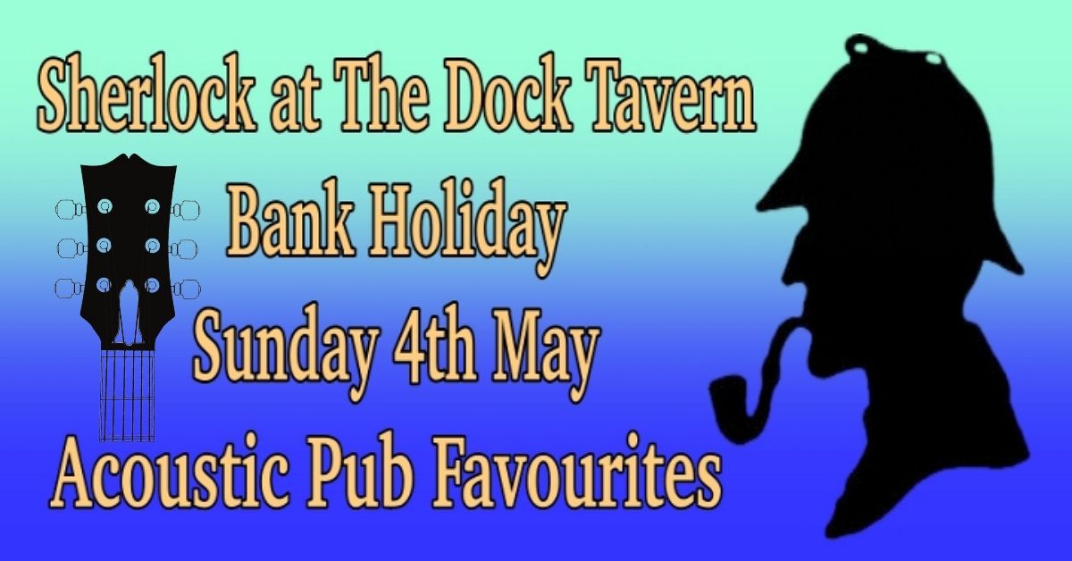 Sherlock at The Dock Tavern Bank Holiday Sunday