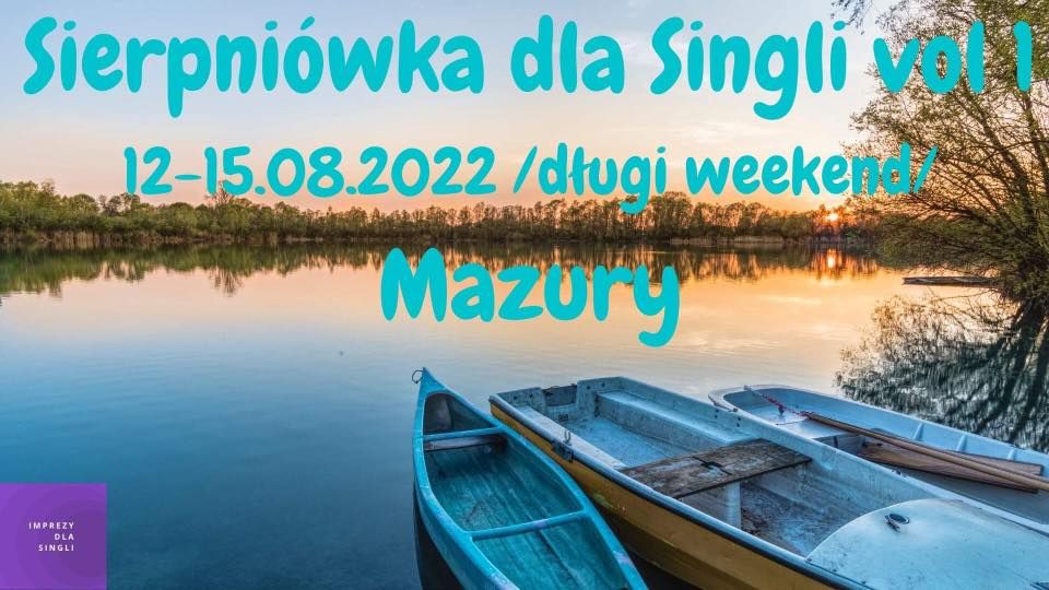 Sierpni\u00f3wka dla Singli vol 1 Mazury \/d\u0142ugi weekend\/