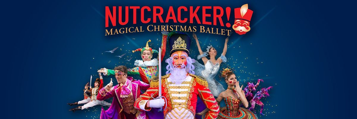 Nutcracker! Magical Christmas Ballet - San Francisco