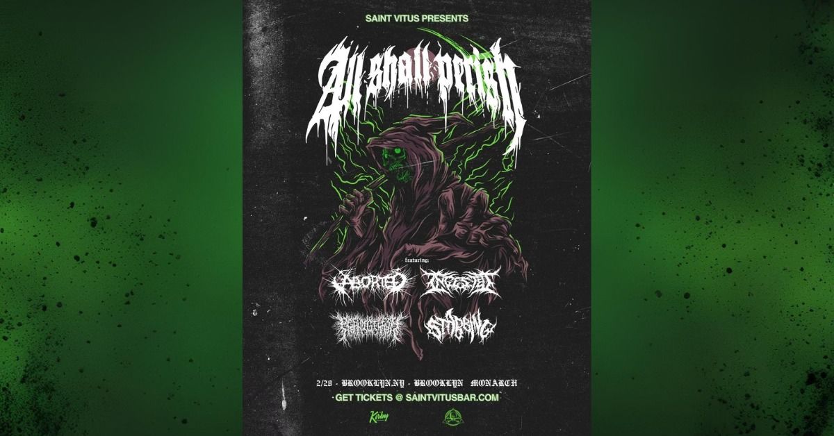 Saint Vitus presents: All Shall Perish, Aborted, Ingested, PeelingFlesh, Stabbing @ The Bk Monarch