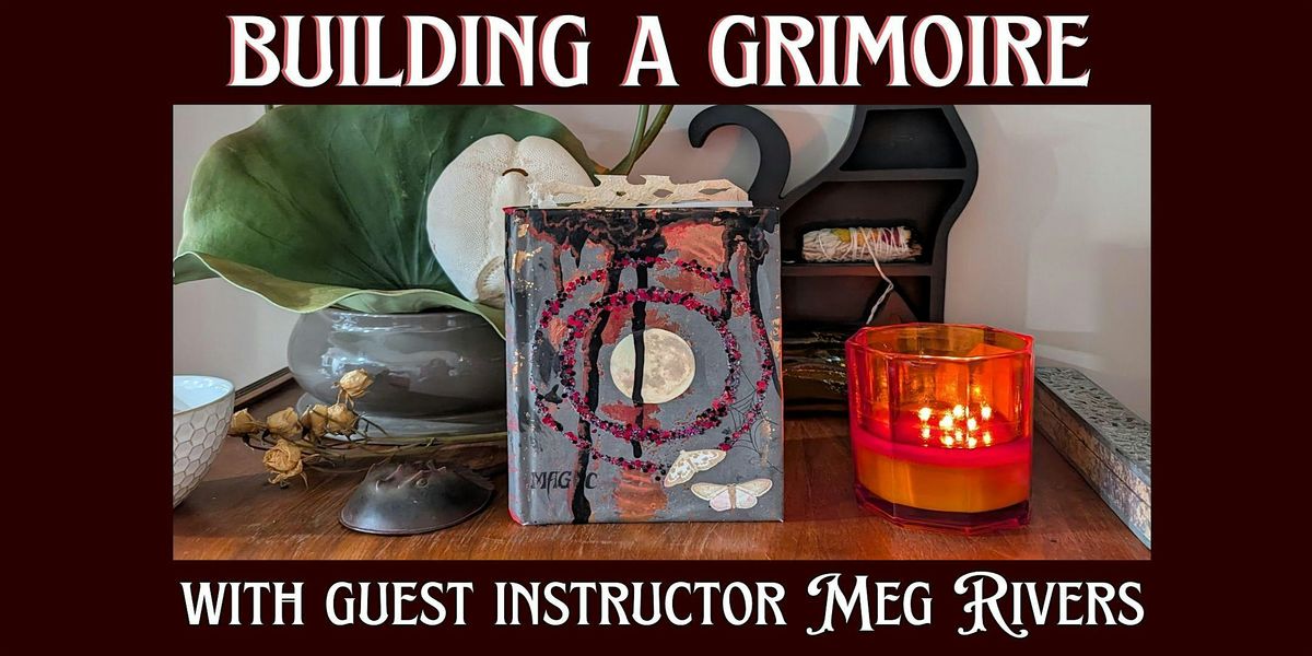 Building a Grimoire with Guest Instructor Meg Rivers