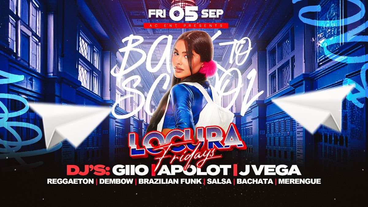 BACK TO SCHOOL \u201cLOCURA FRIDAYS\u201d @PARADISE