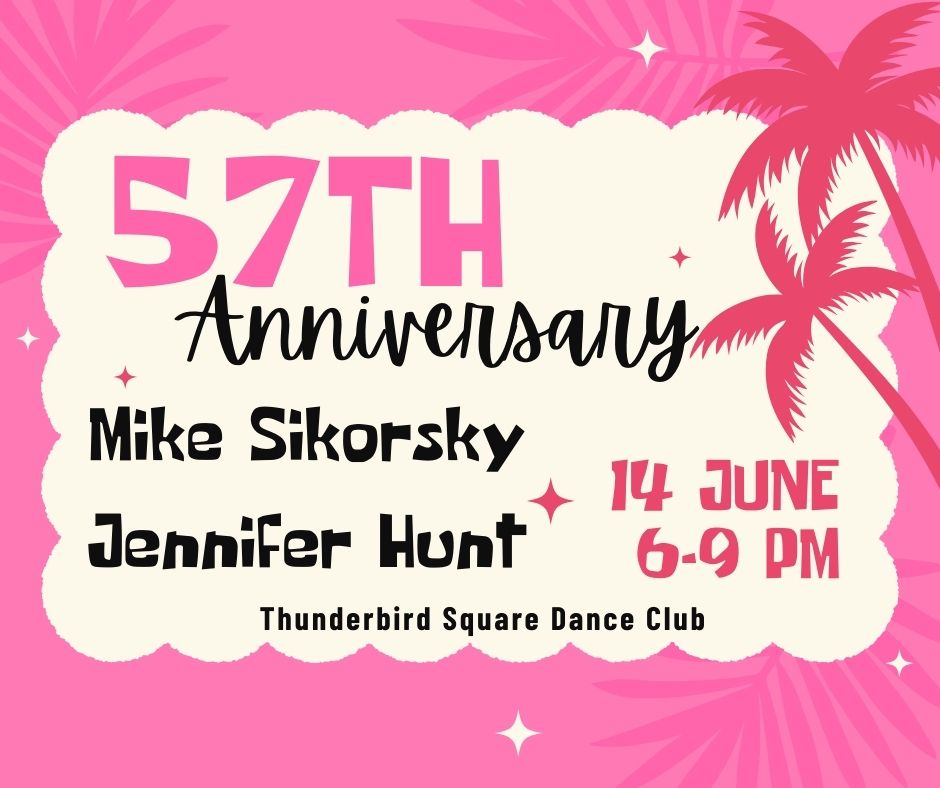 Thunderbird Square Dance Club 57th Anniversary with Mike Sikorsky and Jennifer Hunt