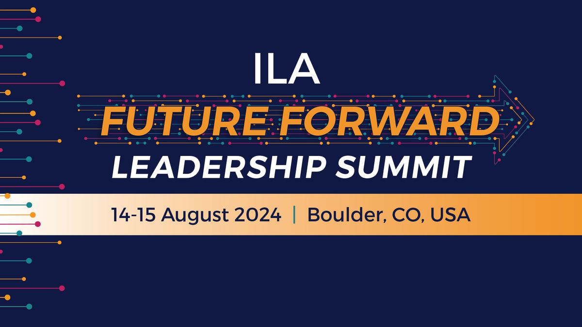 ILA Future Forward Leadership Summit