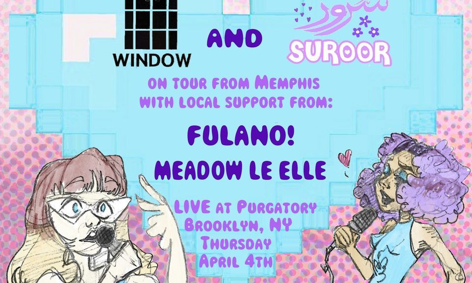 Window, Suroor, Fulano!, Meadow Le Elle