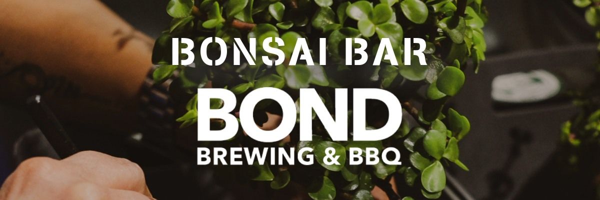 Bonsai Bar @Bond Brewing & BBQ