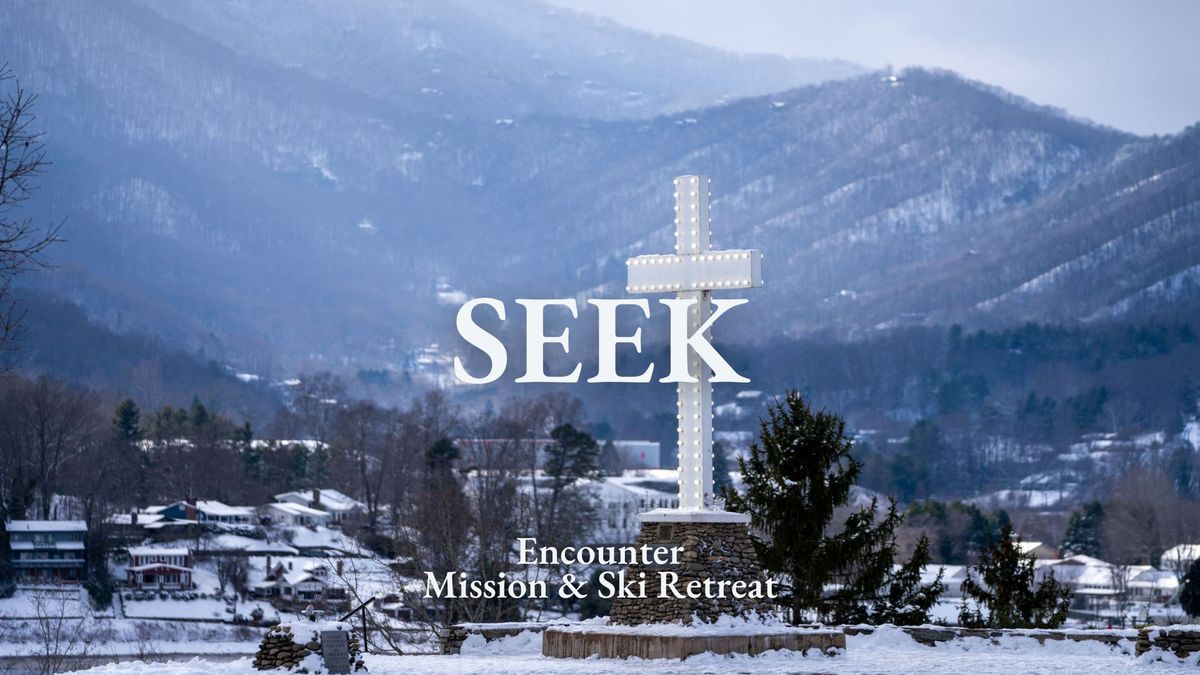 ENCOUNTER Winter Retreat: Seek: Youth Mission and Ski Retreat