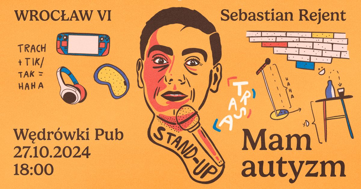 Wroc\u0142aw VI \/ Stand-up: Sebastian Rejent - Mam autyzm \/ 27.10.2024 \/ g. 18:00