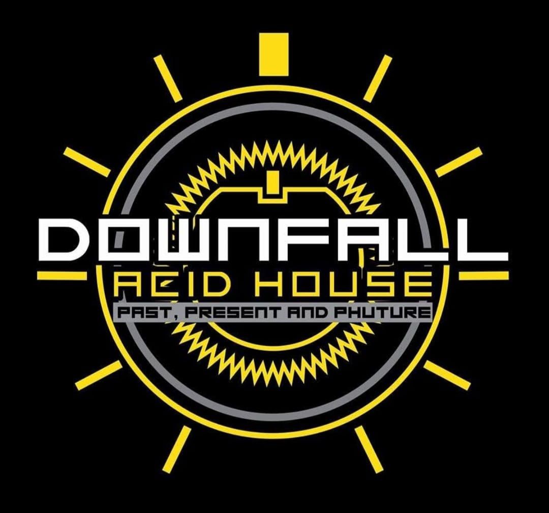 DownFall Acid House Past Present Phuture 