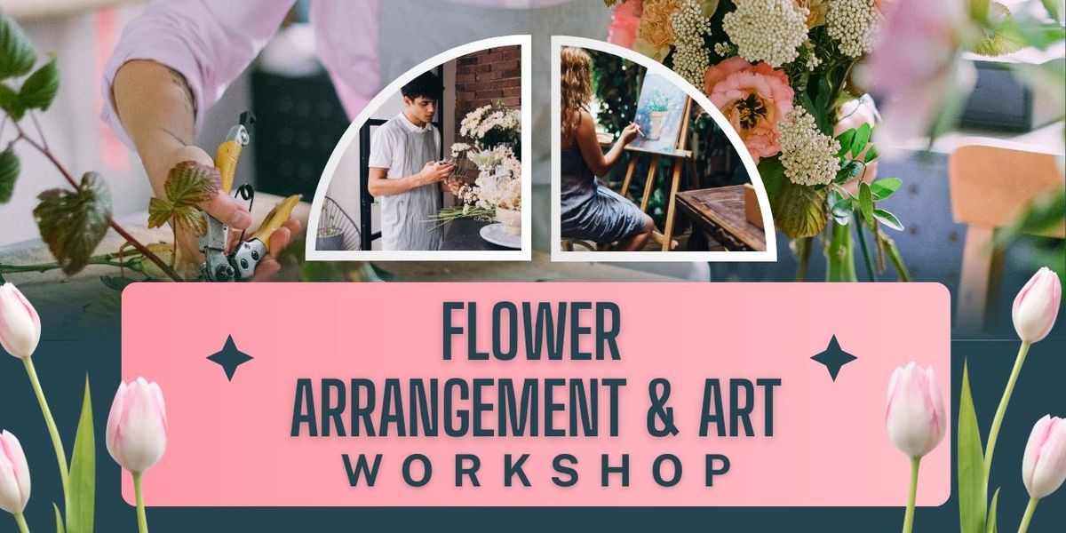 Flower Arrangement & Art Workshop