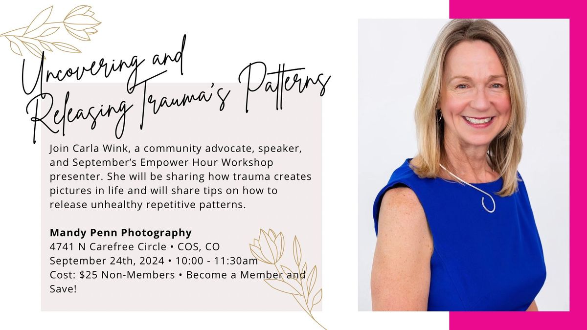 Empower Hour: Path to Freedom: Uncovering and Releasing Trauma\u2019s Patterns