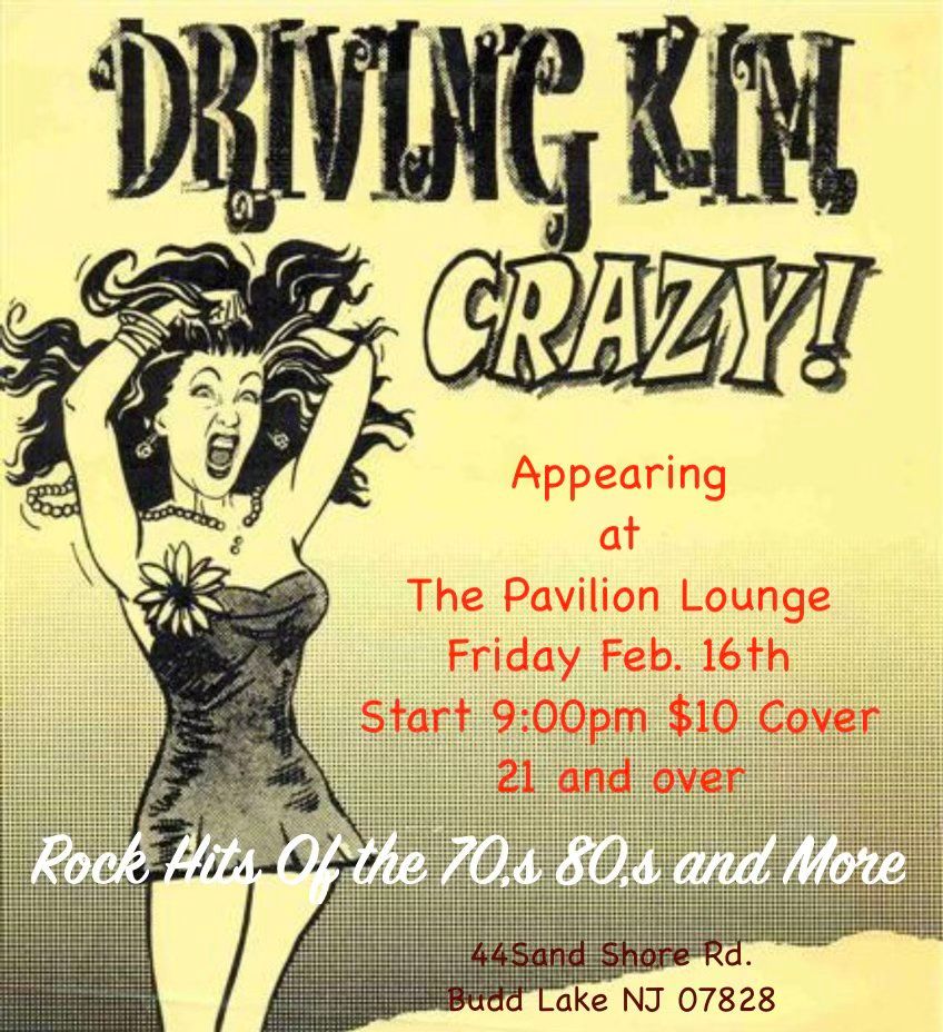 Driving Kim Crazy Apperaring Feb.16th The Pavilion Lounge  