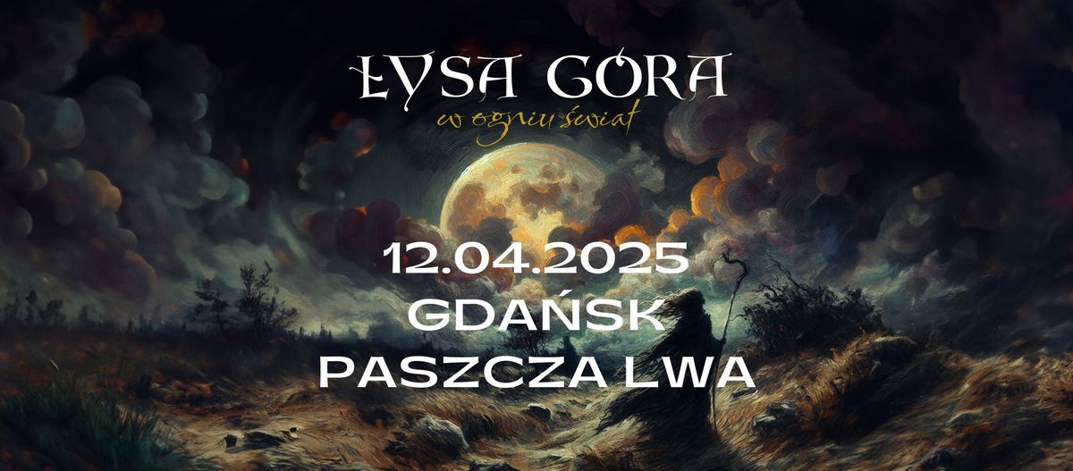 \u0141YSA G\u00d3RA | GDA\u0143SK | Paszcza Lwa | "W Ogniu \u015awiat" | 12.04.2025