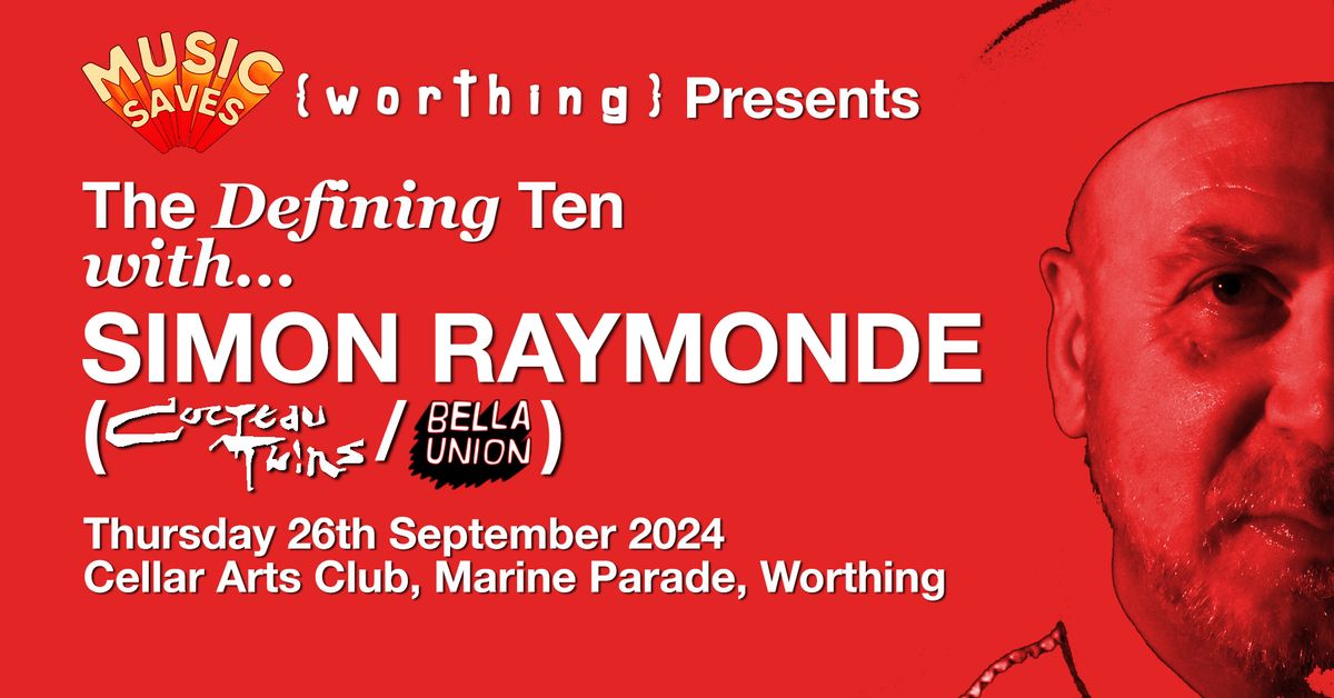 The Defining Ten with...SIMON RAYMONDE (Cocteau Twins\/ Bella Union\/ Lost Horizon)