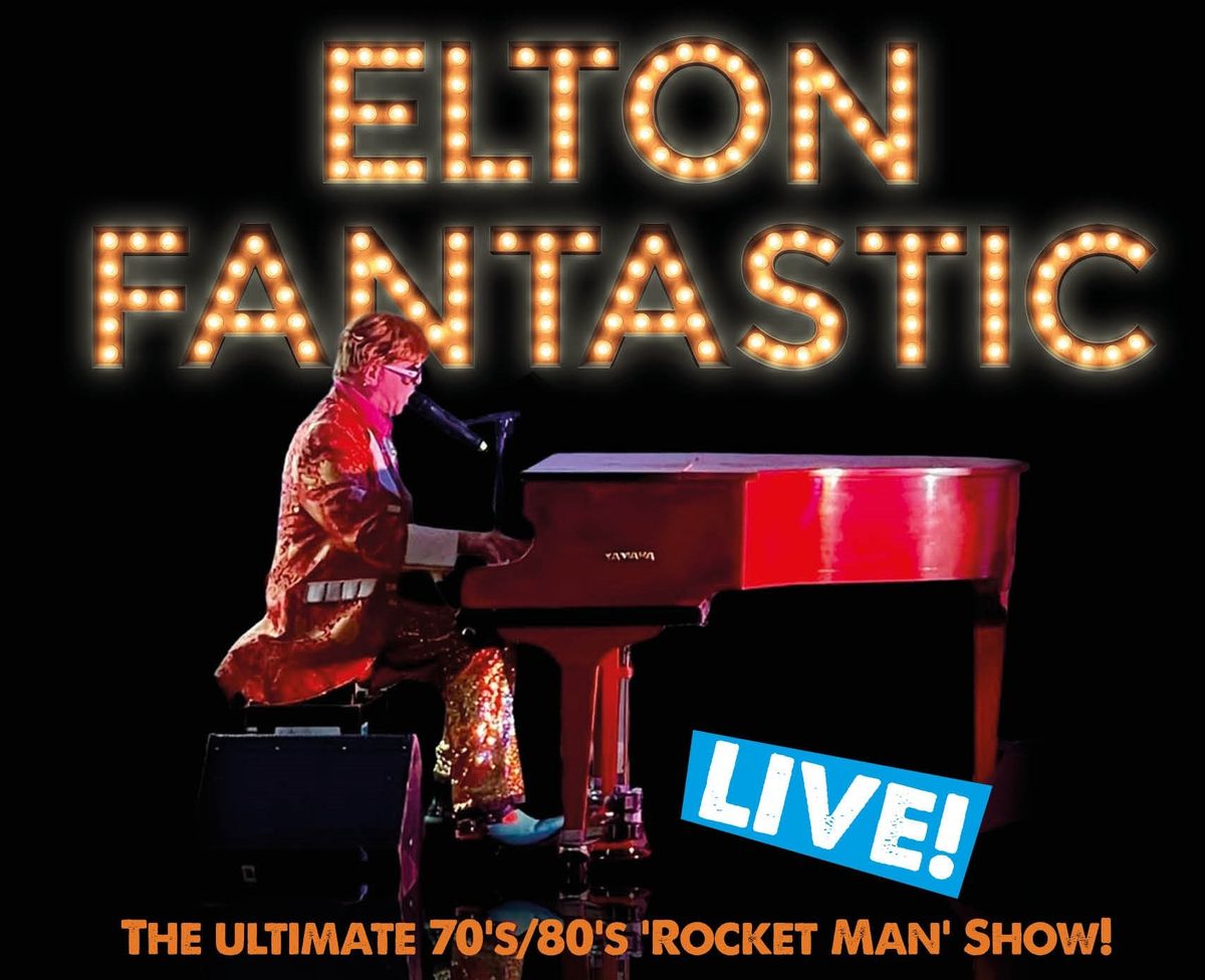 Elton Fantastic - The Ultimate 'Rocket Man' Show