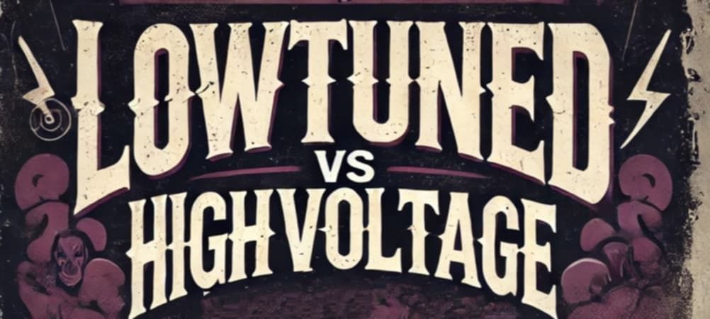 Lowtuned VS Highvoltage