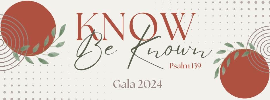 2024 Gala: Know and Be Known