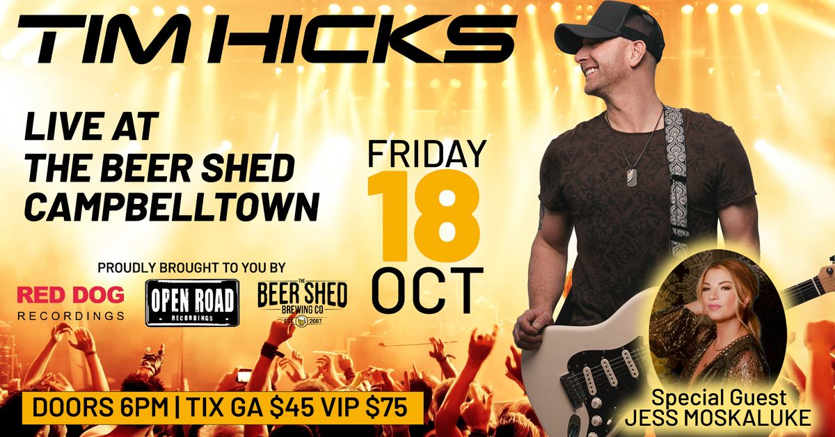 Tim Hicks Live at The Beer Shed with special guest Jess Moskaluke