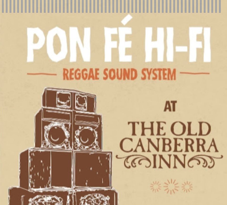 Pon F\u00e9 HI-FI Reggae Sound System Live at Old Canberra Inn