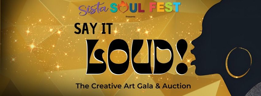 Say It LOUD! : The Creative Art Gala & Auction