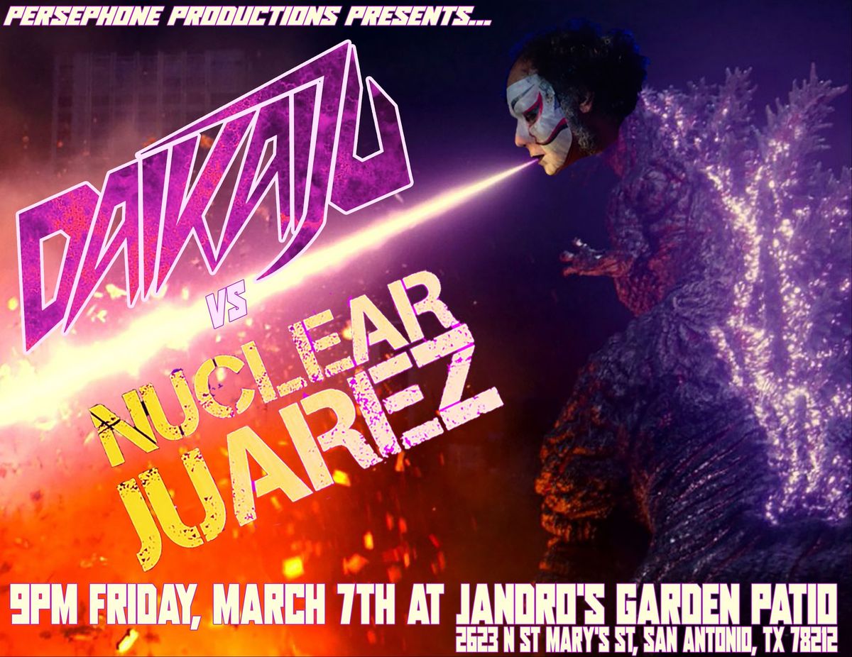 DAIKAIJU VS. NUCLEAR JUAREZ AT JANDRO'S GARDEN PATIO!!!