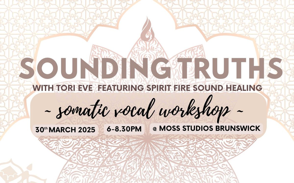 Sounding Truths ~ Somatic Vocal Workshop w\/ Tori Eve & Spirit Fire Sound Healing