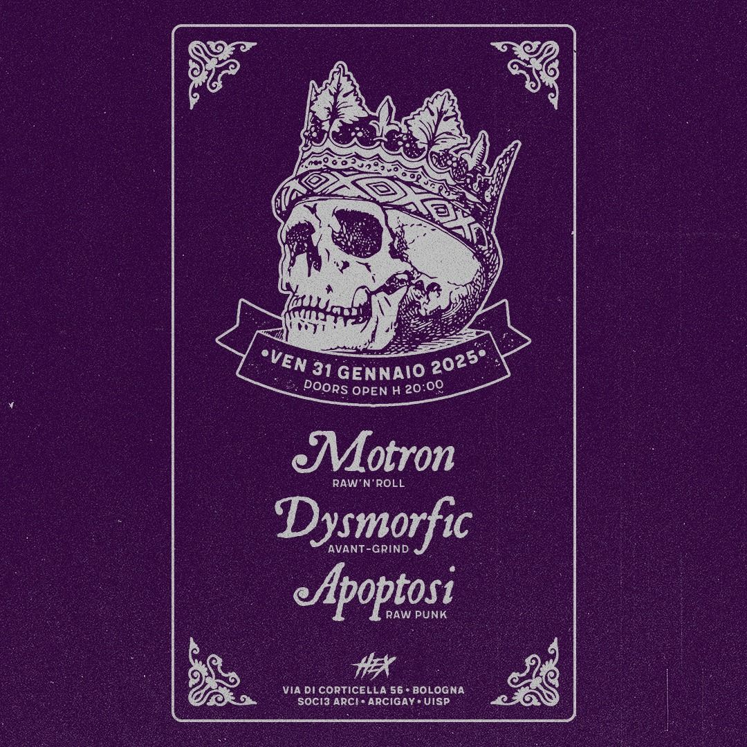 Motron + Dysmorfic + Apoptosi | Live @ Circolo Hex