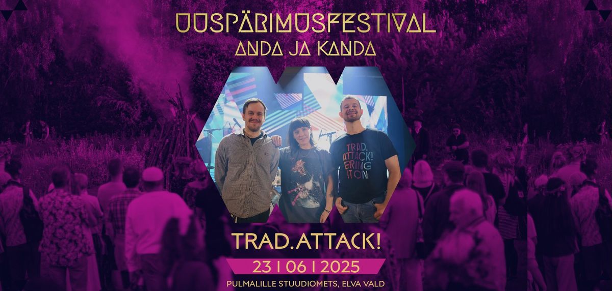 Trad.Attack! Uusp\u00e4rimusfestivalil Anda ja Kanda