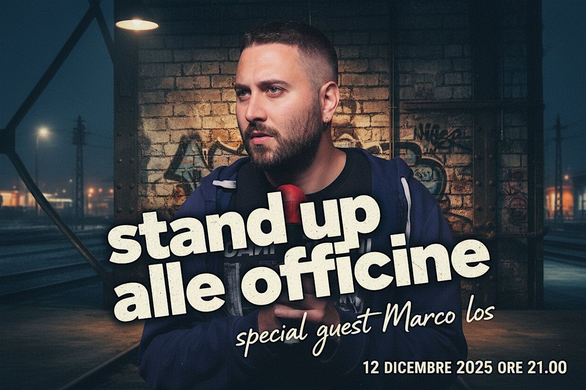 STAND UP COMEDY  OFFICINE FERROVIARIE - MARCO LOS