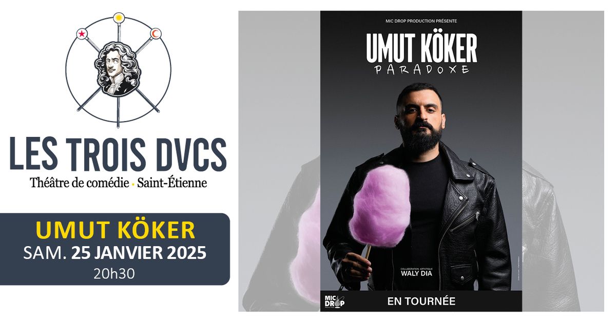 UMUT K\u00d6KER \u2022 25 janvier 2025 \u2022 Les Trois Ducs Saint-Etienne