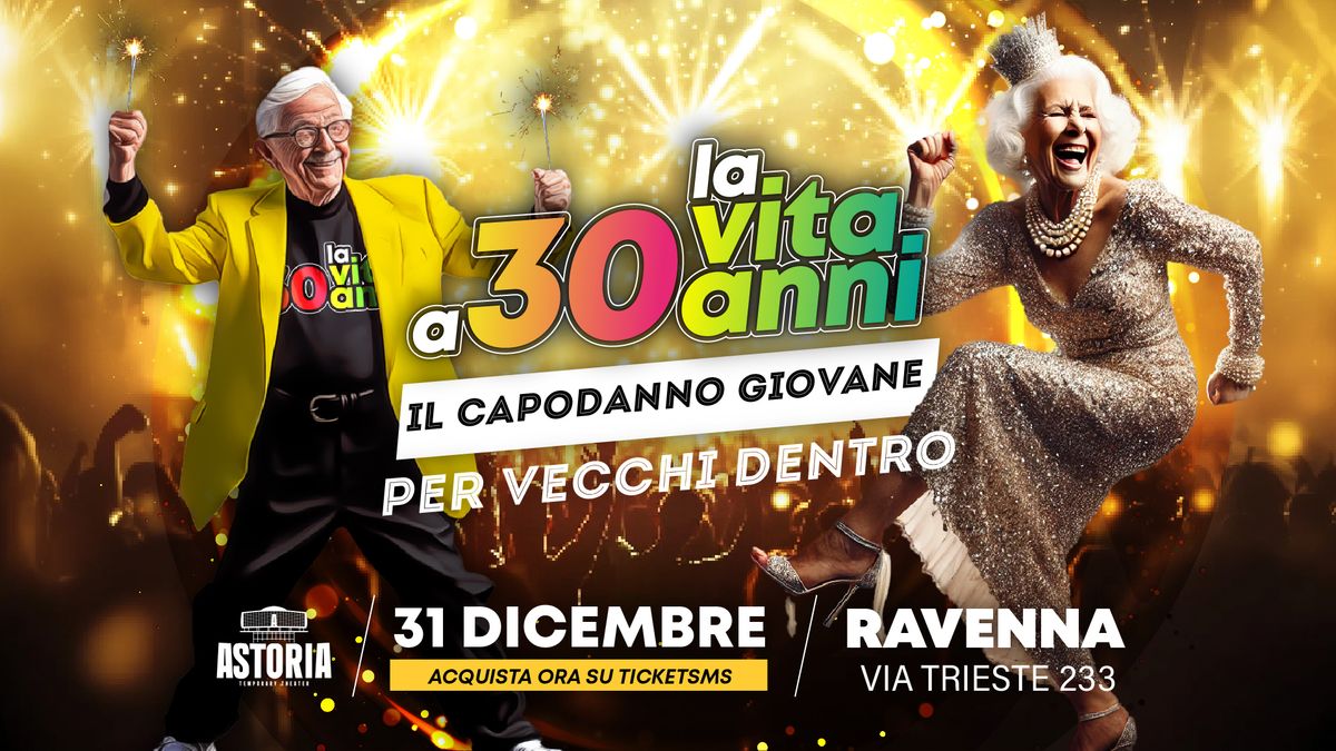 Il Capodanno di Ravenna con "La Vita a 30 anni" \ud83d\udccd Astoria @Ravenna