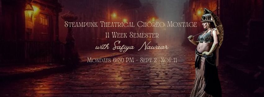 MON 6:30 PM - Steampunk Theatrical Choreo Montage  11 Week Semester